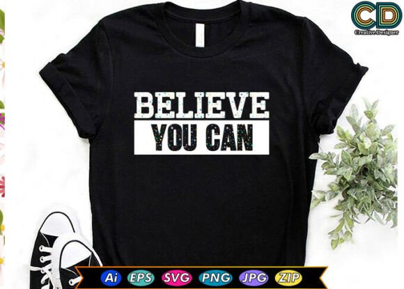 Download BELIEVE YOU CAN Motivational Quotes T-sh - Quotes Collection